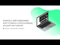 How to Create a Google Firebase Account for Your App App Publishing App Development Tutorial