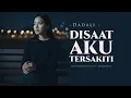Lagu Disaat Aku Tersakiti - Dadali | Pop Slow Rock (Lirik Video)
