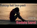 Lagu Kuncup hati layu pasti || cover by Badala band #lagu #musik