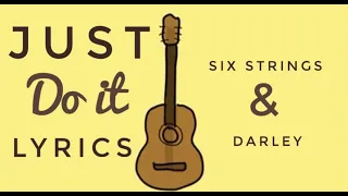 just do it six strings and darley lyrics 
