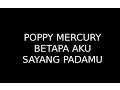 Lagu POPPY MERCURY  - BETAPA AKU SAYANG PADAMU
