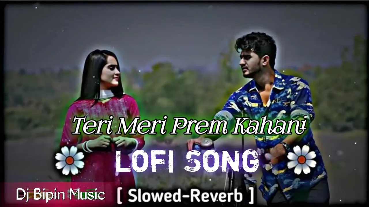 Teri Meri Teri Meri Prem Kahani Hai Lofi Song ( Slowed And Reverb Songs) ๐๐ฃ ๐๐ข๐ฉ๐ข๐ง ๐๐ฎ๐ฌ๐ข๐ ( ๐๐จ๐๐ข ๐๐จ๐ง๐ ) Teri Meri Teri Meri Prem Kahani Hai Lofi Song ( Slowed And Reverb Songs) ๐๐ฃ ๐๐ข๐ฉ๐ข๐ง ๐๐ฎ๐ฌ๐ข๐ ( ๐๐จ๐๐ข ๐๐จ๐ง๐ )