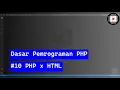 Dasar Pemrograman PHP Bagian 10 PHP x HTML