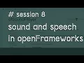 openFrameworks creative coding Sound and speech