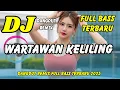 Download Lagu DJ WARTAWAN KELILING 🔥 VIRAL TIKTOK TERBARU | DANGDUT REMIX FULL BASS | DJ X PRO