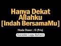 Lagu HANYA DEKAT ALLAHKU [Indah BersamaMu]❗Karaoke Rohani Nada Pria
