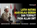 Download Lagu Latih Hatimu Agar Selalu Bersih Dan Terpaut Pada Allah SWT - Buya Syakur