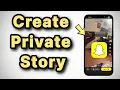 How to Create Private Story on Snapchat