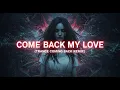 Come Back My Love (Trance Coming Back Remix)