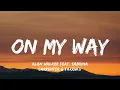 Download Lagu Alan Walker feat. Sabrina Carpenter \u0026 Farruko - On My Way (Lyrics)