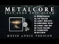 Download Lagu METALCORE BEST SONG ALBUM || INDONESIA METALCORE || AUDIO VERSION
