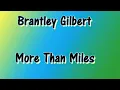 Brantley Gilbert - More Than Miles (With Lyrics)