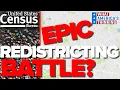 NEW CENSUS DATA Kick Starts BIGGEST Redistricting Battle In American History Per Hill Correspondent
