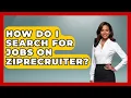 How Do I Search For Jobs On ZipRecruiter - Job Success Network