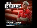 Bob McKillop Part 1