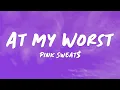 At My Worst - Pink Sweat$ (Lyrics) | Sped Up + Reverb
