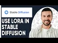 HOW TO USE LORA IN STABLE DIFFUSION 2025