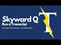 Skyward Q - How to Run a Transcript