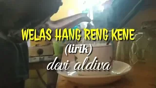 Download WELAS HANG RENG KENE ( LIRIK) _ devi aldiva MP3