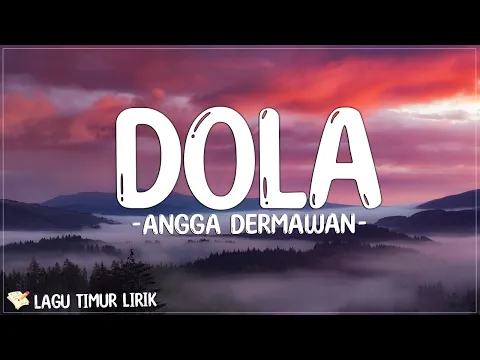 Download MP3 Dola - Angga Dermawan (Lirik) Lagu Timur Terbaru 2024