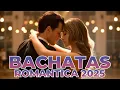 Download Lagu Bachata Nuevas 2025 - Top Hits Mix | Best Bachata Songs - Prince Royce, Yoskar Sarante