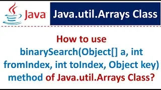 How to use binarySearch Object a int fromIndex int toIndex Object key method of Arrays