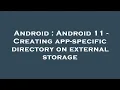 Android Android 11 - Creating app-specific directory on external storage