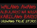 Download Lagu WALANG AWANG ALBULARYO NA NASA KABILANG BARYO (Aswang True Story)