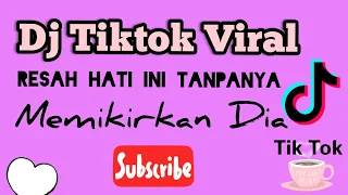 Download DJ TIKTOK VIRAL | RESAH HATI INI TANPANYA MP3