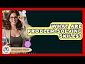 What Are Problem-solving Skills - High School Toolkit