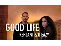 Download Lagu Kehlani \u0026 G Eazy - Good Life (Instrumental)