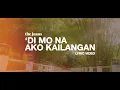 Download Lagu 'Di Mo Na Ako Kailangan - The Juans (Official Lyric Video)