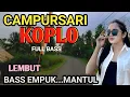 Download Lagu 1 JAM FULL CAMPURSARI KOPLO PALING TOP - CAMPURSARI JAWA FULL BASS EMPUK - LEMBUT BASS EMPUK 