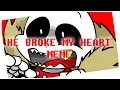 HE BROKE MY HEART - MEME UNDERFELL SANS X UNDERLUST SANS