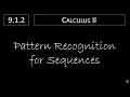 Calculus II - 9 1 2 Pattern Recognition for Sequences