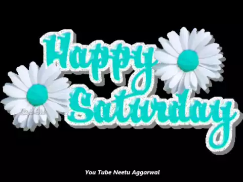Download MP3 Happy Saturday Greetings/Quotes/Sms/Wishes/Saying/E-Card/Wallpapers/ Whatsapp Video