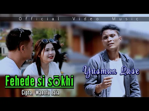 Download MP3 FEHEDE SI SOKHI - Yusman Lase | Official Video Music