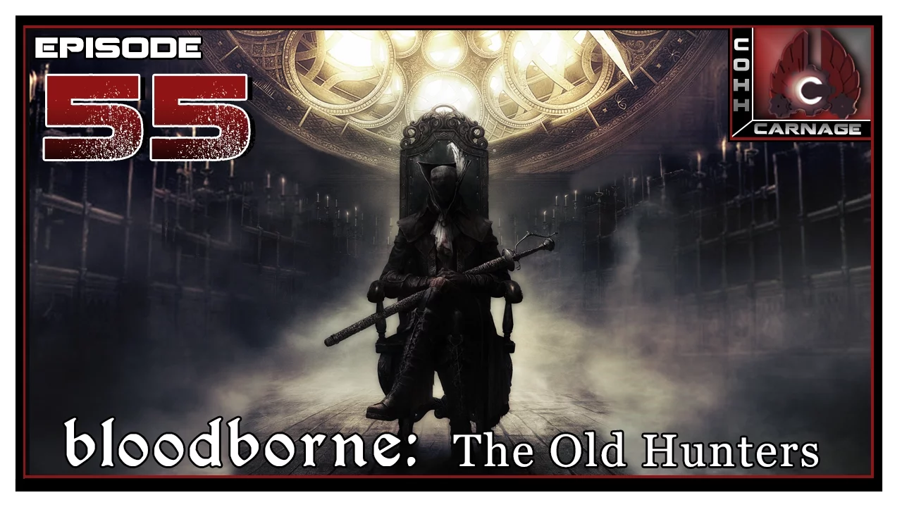 CohhCarnage Plays Bloodborne: The Old Hunters - Episode 55