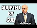 John MacArthur ADOPTED BY GOD