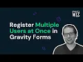 Register Multiple Users with a Single Form Gravity Forms Better User Activation Series