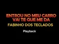 Download Lagu ENTROU NO MEU CARRO VAI TE QUE ME DA - FABINHO DOS TECLADOS (PLAYBACK)