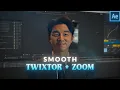 Smooth twixtor and zoom in after effects Tutorial
