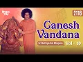 Download Lagu 2116 - Ganesh Vandana Vol - 10 | Sri Sathya Sai Bhajans