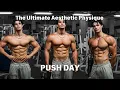 HOW TO BUILD THE ULTIMATE AESTHETIC PHYSIQUE EP 1 PUSH DAY