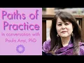 Paths of Practice with Paula Arai P