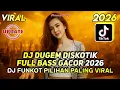 Lagu DJ DUGEM DISKOTIK FULL BASS GACOR 2026‼️ DJ FUNKOT PILIHAN PALING GACOR VIRAL ❗DJ SUARA HATI