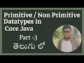 Primitive and Non-Primitive Datatypes in Java - Telugu Part 3