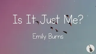 Download Emily Burns - Is It Just Me (Lyrics) MP3