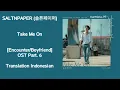 Download Lagu SALTNPAPER 솔튼페이퍼 – Take Me Ons ENG-INDO Encounter / Boyfriend 남자친구 OST Part. 6
