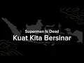 Lagu SUPERMAN IS DEAD - KUAT KITA BERSINAR ( LIRIK )